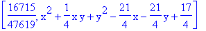 [16715/47619, x^2+1/4*x*y+y^2-21/4*x-21/4*y+17/4]